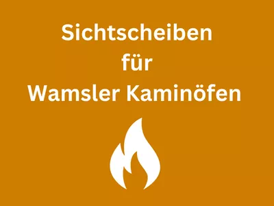 Sichtscheiben für Wamsler Kaminöfen